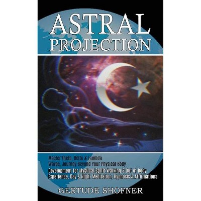 Astral Projection - by  Gertude Shofner (Paperback)