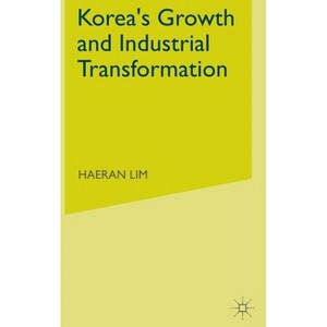 Korea's Growth and Industrial Transformation - by  H Lim (Hardcover) - 1 of 1