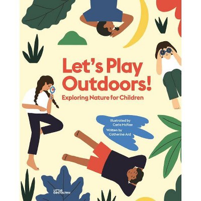 Let's Play Outdoors! - by  Catherine Ard (Hardcover)