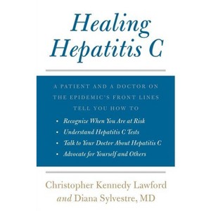 Healing Hepatitis C - by  Christopher Kennedy Lawford & Diana Sylvestre (Paperback) - 1 of 1