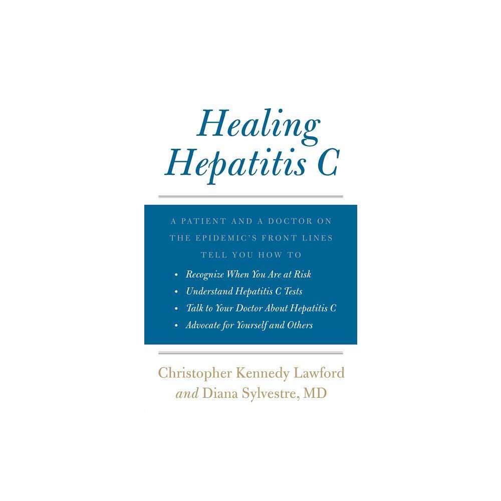 Healing Hepatitis C - by Diana Sylvestre & Christopher Kennedy Lawford (Paperback)