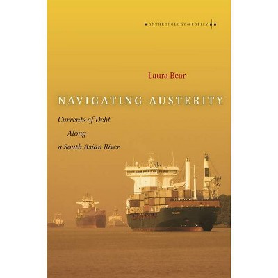 Navigating Austerity - (Anthropology of Policy) by  Laura Bear (Paperback)