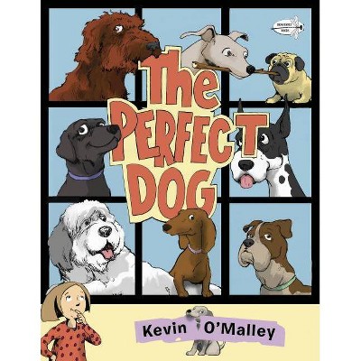 The Perfect Dog - by  Kevin O'Malley (Paperback)