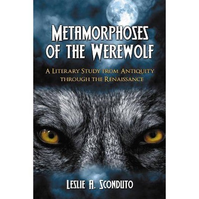 Metamorphoses of the Werewolf - by  Leslie A Sconduto (Paperback)