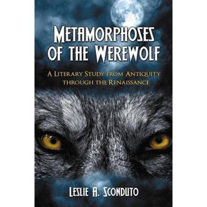 Metamorphoses of the Werewolf - by  Leslie A Sconduto (Paperback) - 1 of 1