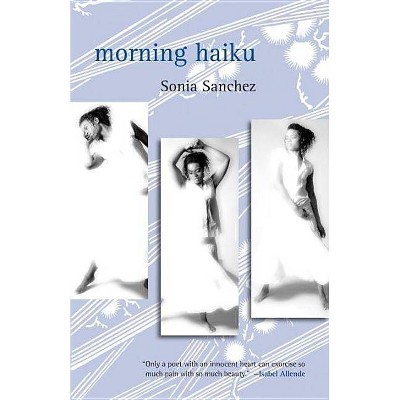 Morning Haiku - by  Sonia Sanchez (Paperback)