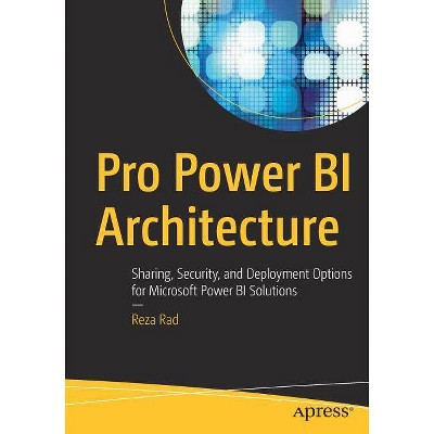 Pro Power Bi Architecture - by  Reza Rad (Paperback)