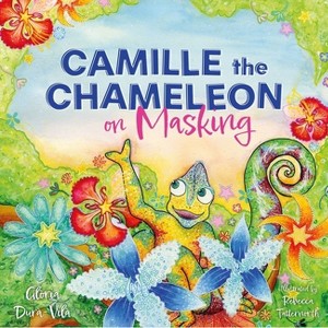 Camille the Chameleon on Masking - by  Glòria Durà-Vilà (Hardcover) - 1 of 1