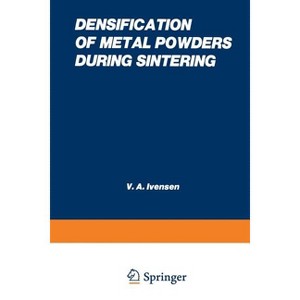 Densification of Metal Powders During Sintering - by  V A Invenson (Paperback) - 1 of 1