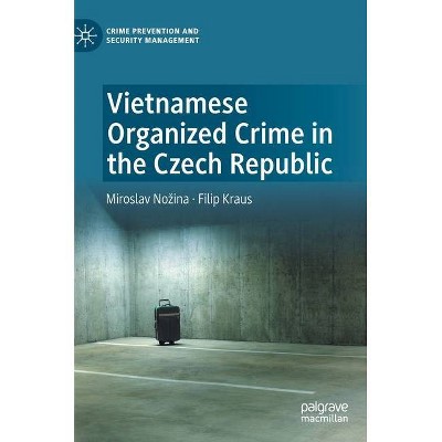 Vietnamese Organized Crime in the Czech Republic - (Crime Prevention and Security Management) by  Miroslav Nozina & Filip Kraus (Hardcover)