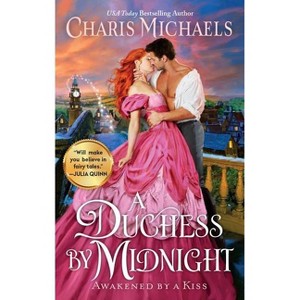 A Duchess by Midnight - (Awakened by a Kiss) by  Charis Michaels (Paperback) - 1 of 1