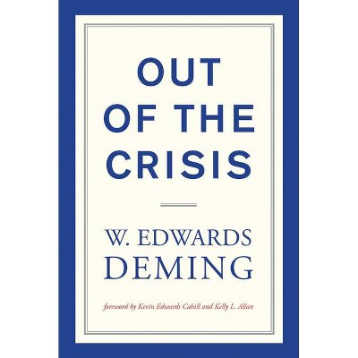 Out of the Crisis, Reissue - (Mit Press) by  W Edwards Deming (Paperback)