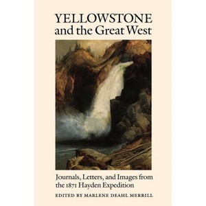 Yellowstone and the Great West - by  Marlene Deahl Merrill (Paperback) - 1 of 1