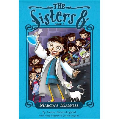 Marcia's Madness, 5 - (Sisters Eight) by  Lauren Baratz-Logsted & Greg Logsted & Jackie Logsted (Paperback)