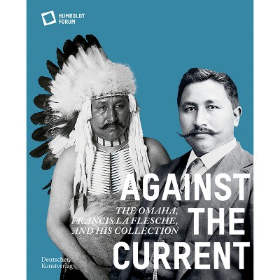 Against the Current - by  Stiftung Humboldt Forum (Paperback)