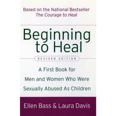 Beginning To Heal (revised Edition) - By Ellen Bass & Laura Davis ...