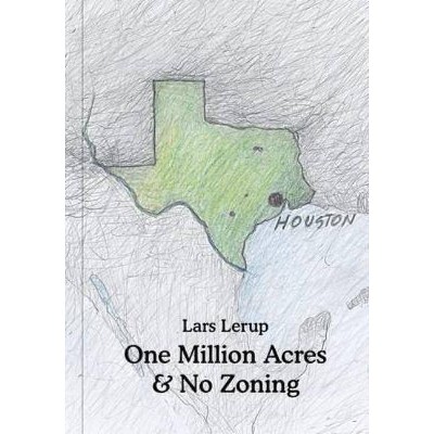 One Million Acres & No Zoning - (Architectural Association: Exhibition Catalogues) by  Lars Lerup (Hardcover)