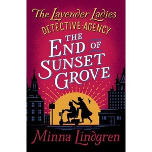 The End of Sunset Grove - (Lavender Ladies Detective Agency) by  Minna Lindgren (Paperback) - 1 of 1