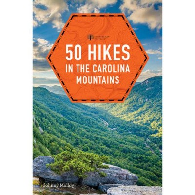 50 Hikes in the Carolina Mountains - by  Johnny Molloy (Paperback)