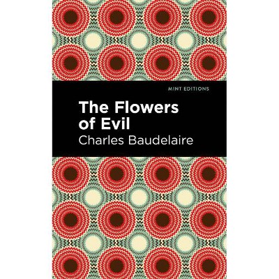 The Flowers of Evil - (Mint Editions) by  Charles Baudelaire (Paperback)