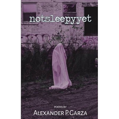 Notsleepyyet - by  Alexander P Garza (Paperback)