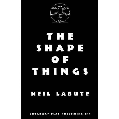 The Shape Of Things - by  Neil Labute (Paperback)