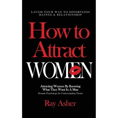 How to Attract Women - by  Ray Asher (Paperback)