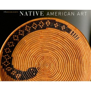 Native American Art: MFA Highlights - by  Gerald W R Ward (Paperback) - 1 of 1