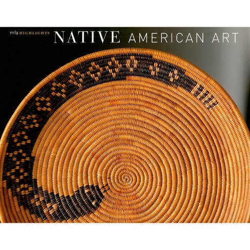 Native American Art: Mfa Highlights - By Gerald W R Ward (paperback ...