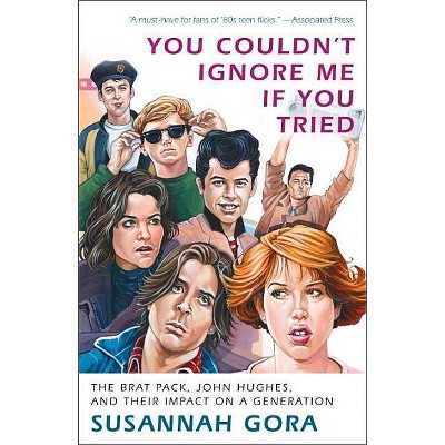 You Couldn't Ignore Me If You Tried - by  Susannah Gora (Paperback)