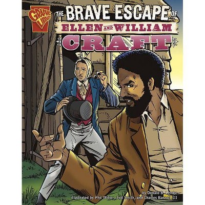 The Brave Escape of Ellen and William Craft - (Graphic History) by  Donald B Lemke (Paperback)