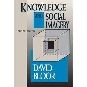 Knowledge and Social Imagery - 2nd Edition by  David Bloor (Paperback) - 1 of 1
