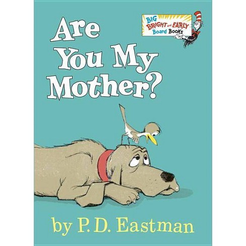 Are You My Mother Big Bright Early Board Book Abridged By P D Eastman Board Book Target