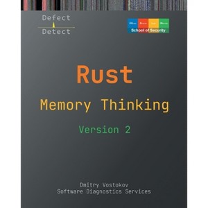 Memory Thinking for Rust - 2nd Edition by  Dmitry Vostokov & Software Diagnostics Services & Dublin School of Security (Paperback) - 1 of 1