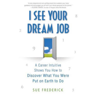 I See Your Dream Job - by  Sue Frederick (Paperback)