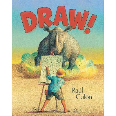 Draw! - by  Raúl Colón (Hardcover)