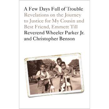 A Few Days Full of Trouble - by  Wheeler Parker & Christopher Benson (Paperback)