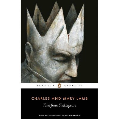 Tales from Shakespeare - (Penguin Classics) by  Charles Lamb & Mary Lamb (Paperback)