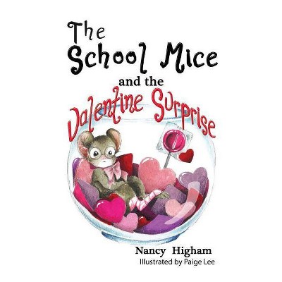 The School Mice and the Valentine Surprise - (School Mice (TM) Series Book) by  Nancy Higham (Paperback)