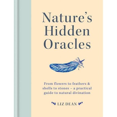 Nature's Hidden Oracles - by  Liz Dean (Hardcover)