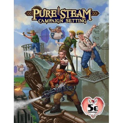 Pure Steam Campaign Setting 5e - by  Adam Crockett & Brennan Ashby & Benton Spiker (Paperback)