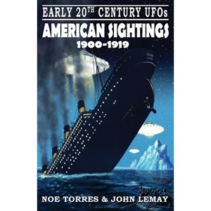 Early 20th Century UFOs - by  Torres & John Lemay (Paperback) - 1 of 1