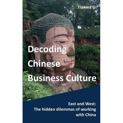 Decoding Chinese Business Culture - 2nd Edition by  Tianwa Li (Paperback)