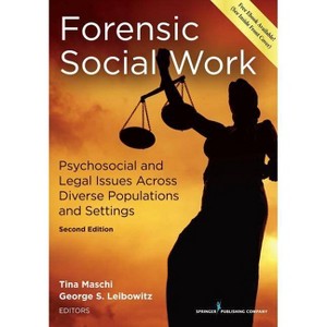 Forensic Social Work - 2nd Edition by  Tina Maschi & George Stuart Leibowitz (Paperback) - 1 of 1