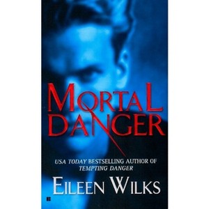 Mortal Danger - (Novel of the Lupi) by  Eileen Wilks (Paperback) - 1 of 1