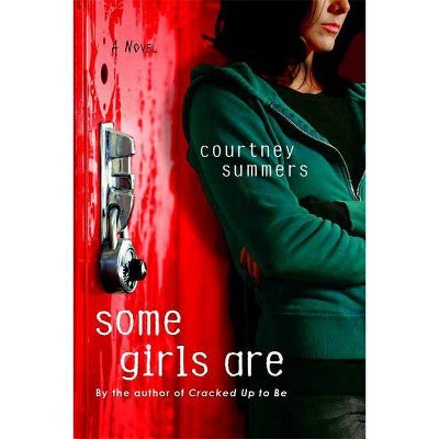 Some Girls Are - by  Courtney Summers (Paperback)