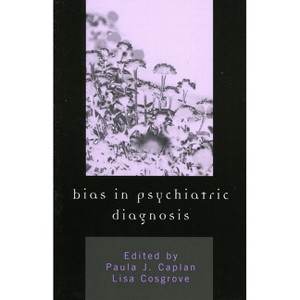 Bias in Psychiatric Diagnosis - by  Paula J Caplan & Lisa Cosgrove (Paperback) - 1 of 1