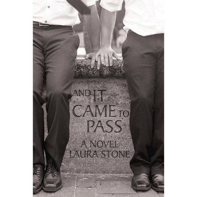 And It Came to Pass - by  Laura Stone (Paperback)