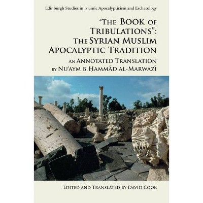 The Book of Tribulations: The Syrian Muslim Apocalyptic Tradition - (Edinburgh Studies in Islamic Apocalypticism and Eschatology) Annotated