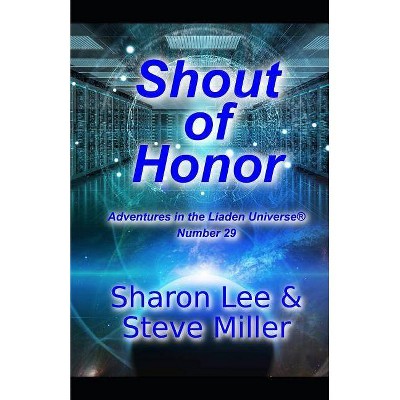 Shout of Honor - (Adventures in the Liaden Universe (R)) by  Steve Miller & Sharon Lee (Paperback)